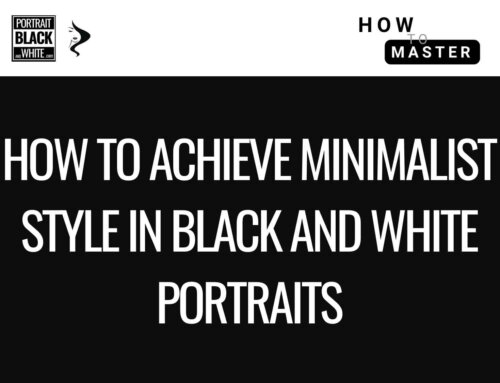 How to Achieve Minimalist Style in Black and White Portraits